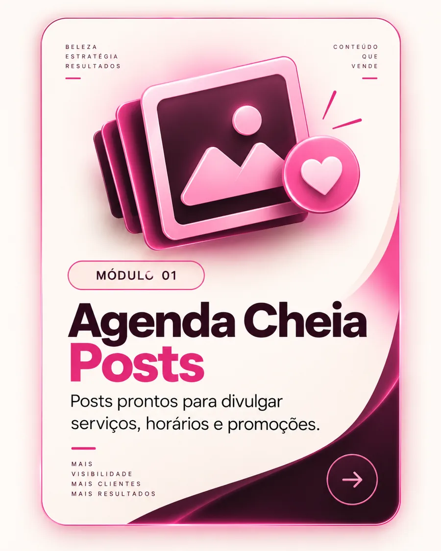 Módulo 01, Agenda Cheia Posts. Posts prontos para divulgar seus serviços, horários e promoções.