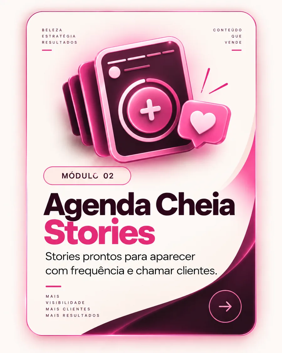 Módulo 02, Agenda Cheia Stories. Stories prontos para aparecer com frequência e chamar clientes.